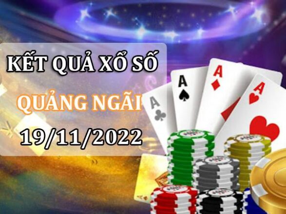 Phân tích xổ số Quảng Ngãi ngày 19/11/2022 soi cầu XSQNI thứ 7