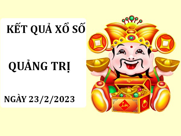 Phân tích xổ số Quảng Trị ngày 23/2/2023 chia sẻ cầu lô đẹp thứ 5
