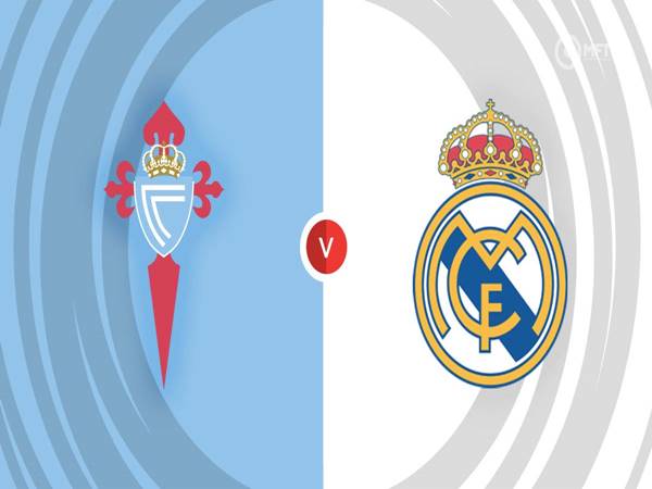 Nhận định Celta Vigo vs Real Madrid, 02h30 ngày 26/8