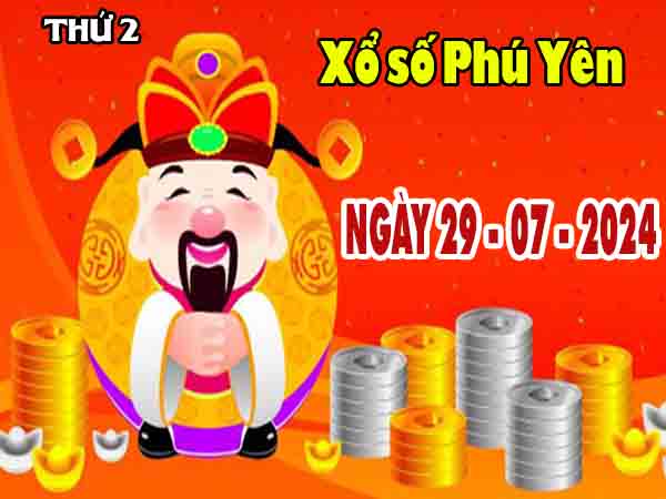 Phân tích XSPY ngày 29/7/2024 – Phân tích xổ số Phú Yên thứ 2