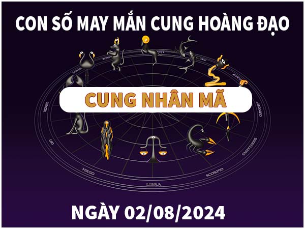 Bật mí con số may mắn cung Nhân Mã ngày 2/8/2024 hôm nay