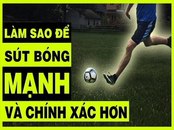 [Tổng hợp] Cách tăng lực sút bóng hiệu quả tại nhà