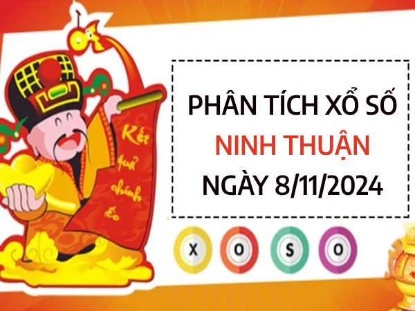 ​Phân tích bạch thủ lô xổ số Ninh Thuận ngày 8/11/2024 thứ 6