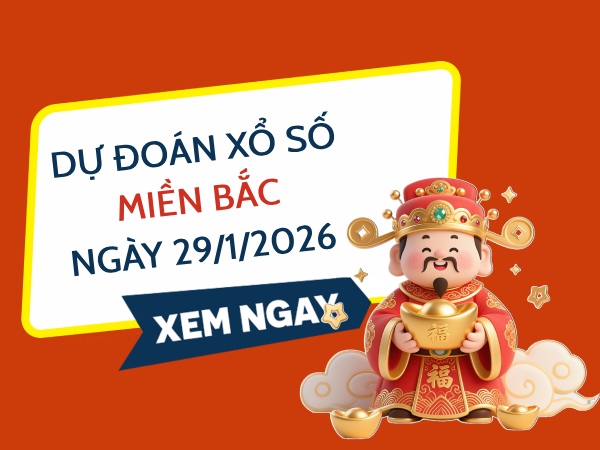 Dự đoán XSMB ngày 29/1/2026 thứ 5 vip 247 miễn phí